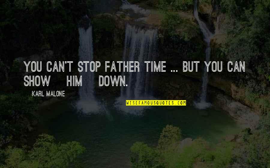 Can We Stop Time Quotes By Karl Malone: You can't stop father time ... but you