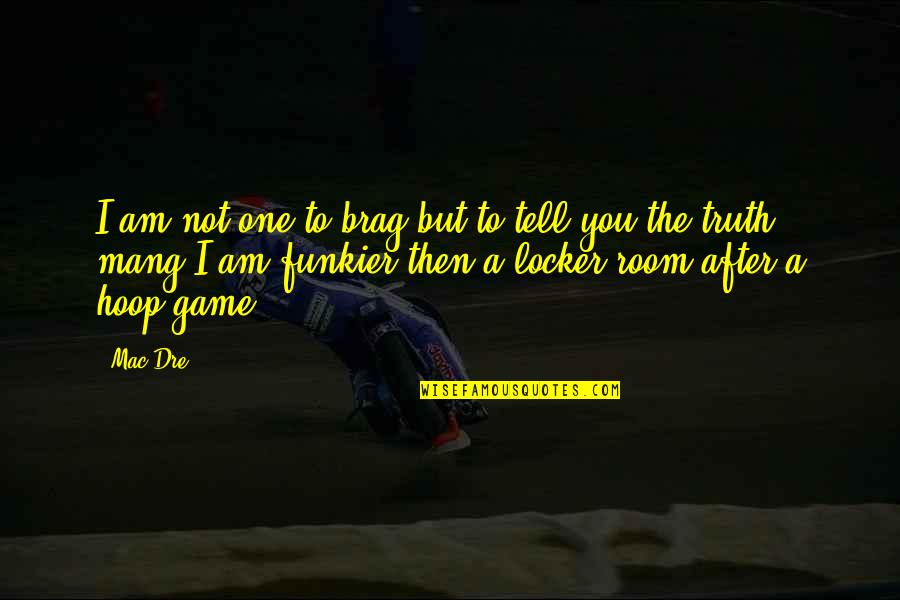 Can Yaman Quotes By Mac Dre: I am not one to brag but to Can Yaman Quotes By Mac Dre: I am not one to brag but to