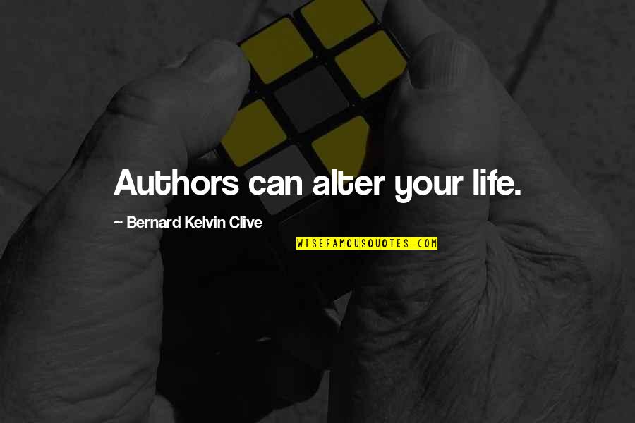 Can You Alter Quotes By Bernard Kelvin Clive: Authors can alter your life.