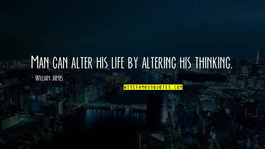 Can You Alter Quotes By William James: Man can alter his life by altering his