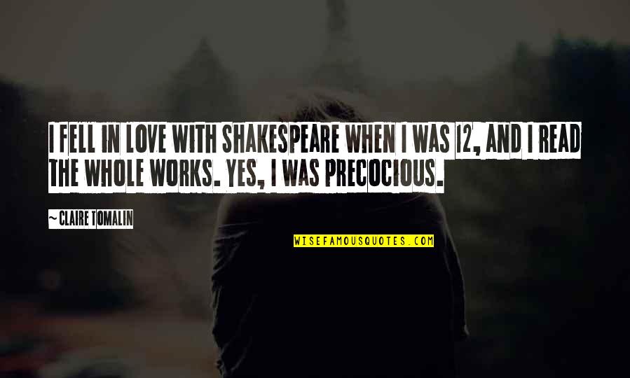 Can You Finish A Sentence With A Quotes By Claire Tomalin: I fell in love with Shakespeare when I