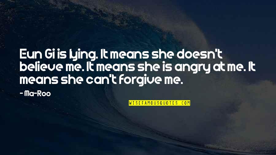 Can You Forgive Me Quotes By Ma-Roo: Eun Gi is lying. It means she doesn't