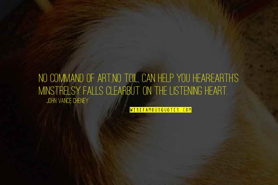 Can You Hear My Heart Quotes By John Vance Cheney: No command of art,No toil, can help you