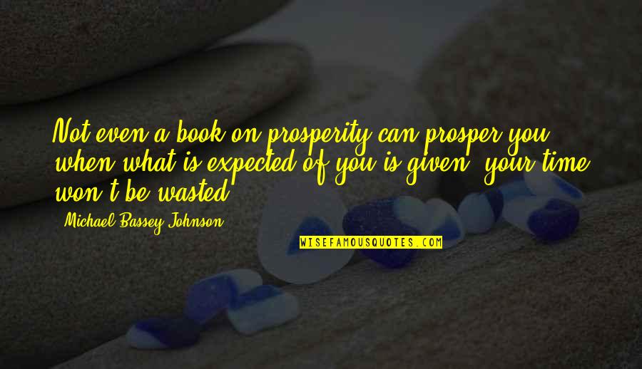 Can You Not Quotes By Michael Bassey Johnson: Not even a book on prosperity can prosper