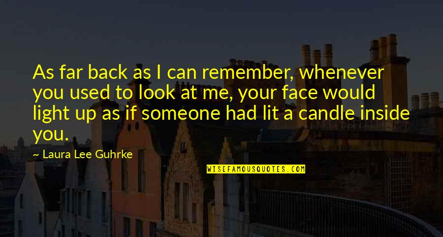 Can You Remember Me Quotes By Laura Lee Guhrke: As far back as I can remember, whenever