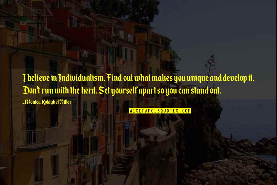 Can You Run It Quotes By Monica Koldyke Miller: I believe in Individualism. Find out what makes Can You Run It Quotes By Monica Koldyke Miller: I believe in Individualism. Find out what makes