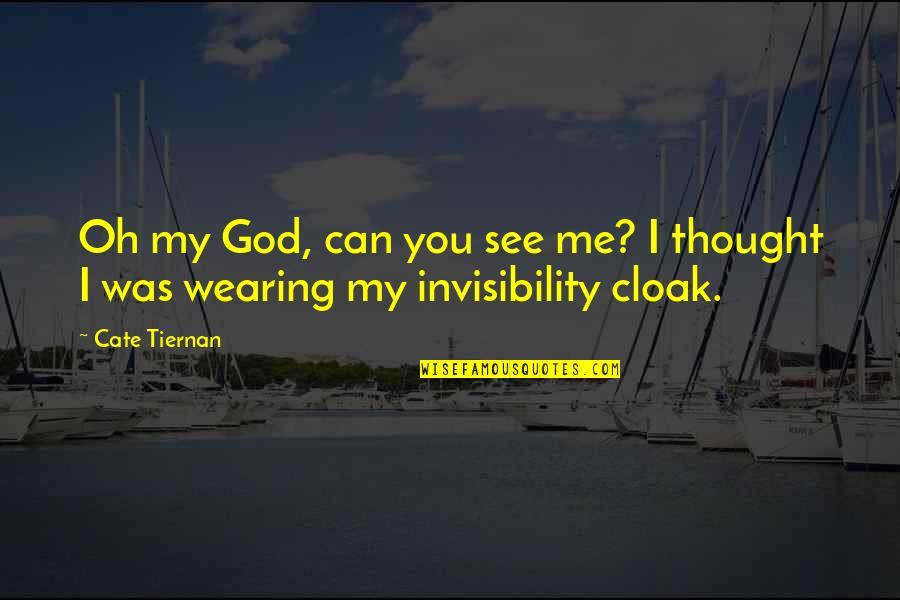 Can You See Me Quotes By Cate Tiernan: Oh my God, can you see me? I