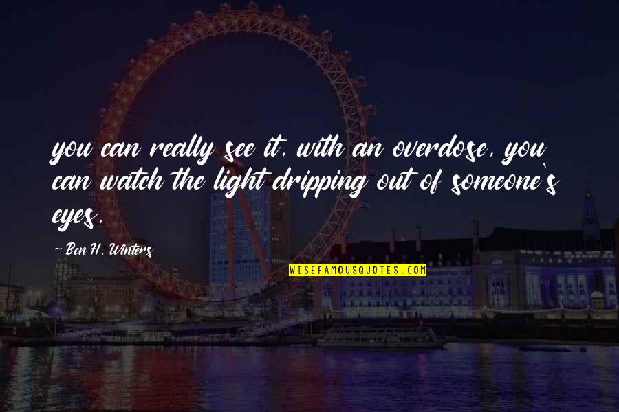 Can You See The Light Quotes By Ben H. Winters: you can really see it, with an overdose,