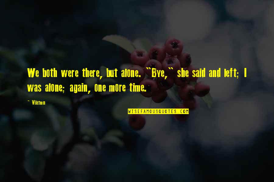 Can You Start A Sentence With A Direct Quote Quotes By Vikrmn: We both were there, but alone. "Bye," she Can You Start A Sentence With A Direct Quote Quotes By Vikrmn: We both were there, but alone. "Bye," she