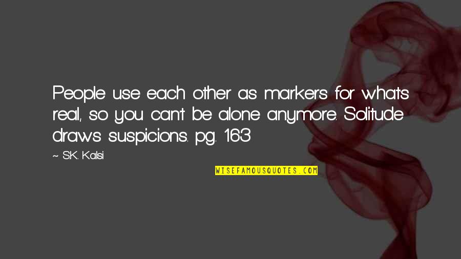 Can You Use Other People Quotes By S.K. Kalsi: People use each other as markers for what's