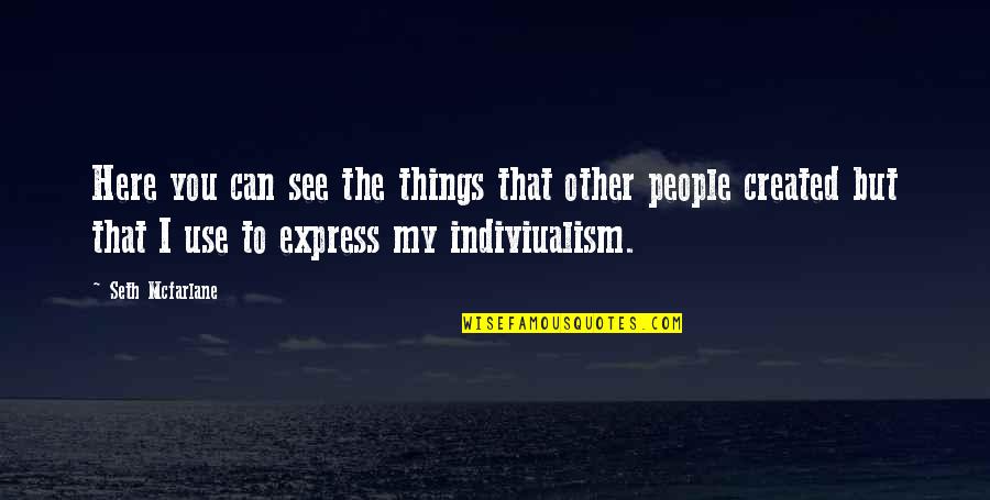 Can You Use Other People Quotes By Seth Mcfarlane: Here you can see the things that other