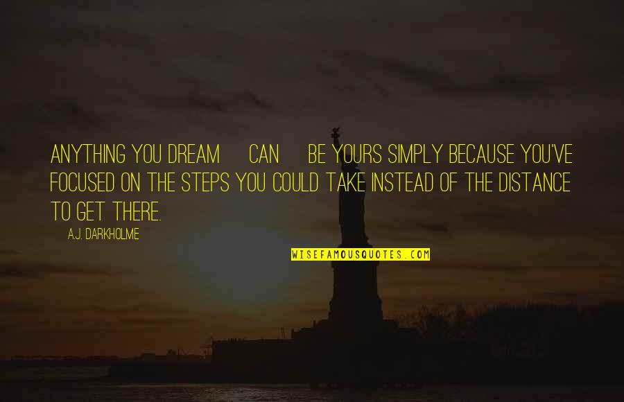 Can You Wait Quotes By A.J. Darkholme: Anything you dream [can] be yours simply because