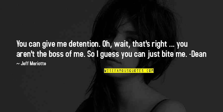 Can You Wait Quotes By Jeff Mariotte: You can give me detention. Oh, wait, that's