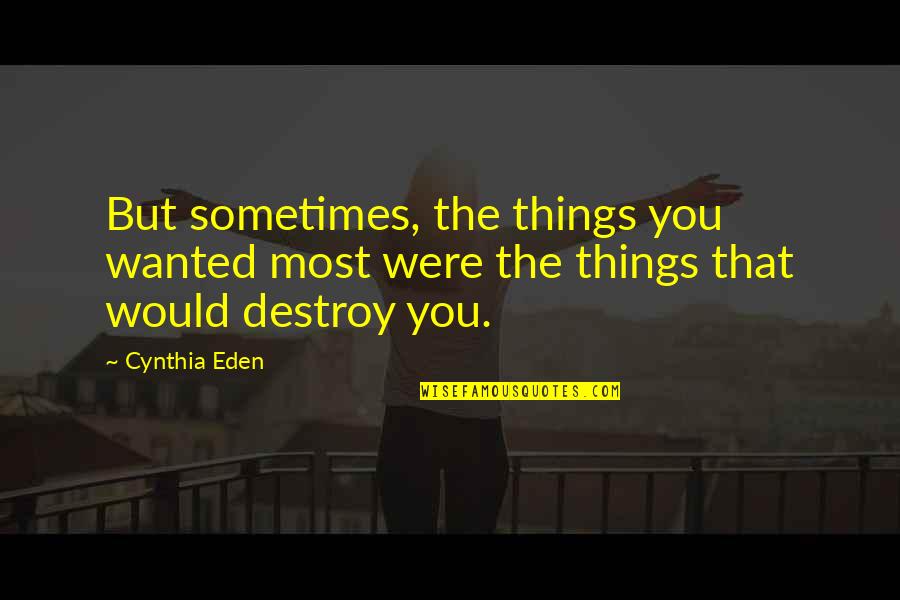 Canabass Quotes By Cynthia Eden: But sometimes, the things you wanted most were