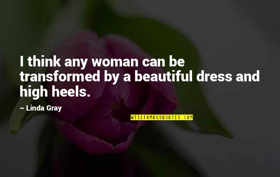 Canabass Quotes By Linda Gray: I think any woman can be transformed by