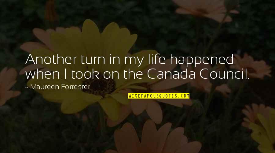 Canada Life Quotes By Maureen Forrester: Another turn in my life happened when I