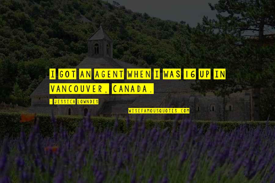 Canada When Quotes By Jessica Lowndes: I got an agent when I was 16 Canada When Quotes By Jessica Lowndes: I got an agent when I was 16