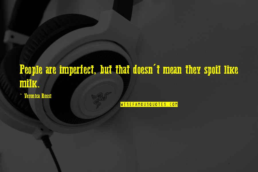 Canadas Food Guide Quotes By Veronica Rossi: People are imperfect, but that doesn't mean they Canadas Food Guide Quotes By Veronica Rossi: People are imperfect, but that doesn't mean they