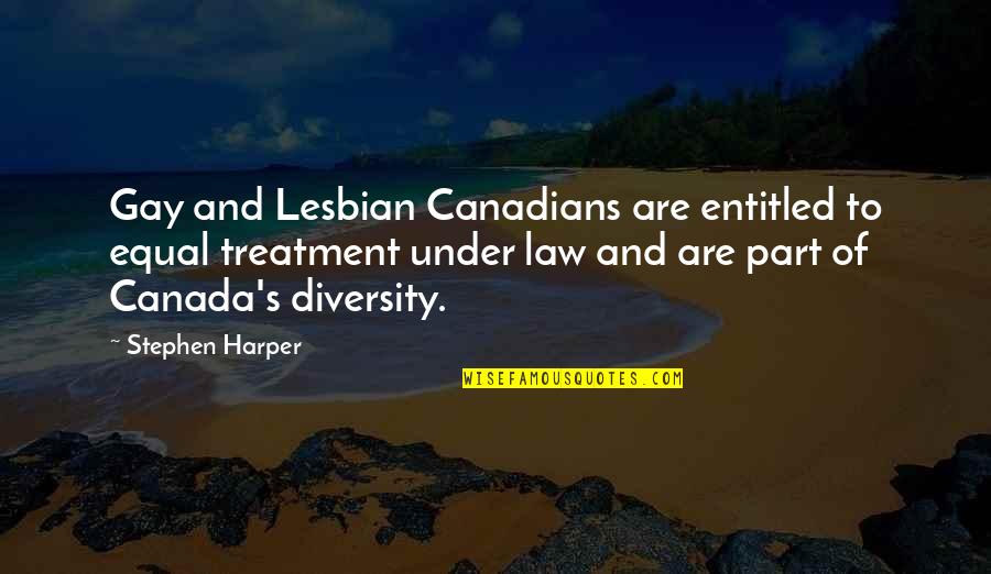 Canada's Quotes By Stephen Harper: Gay and Lesbian Canadians are entitled to equal