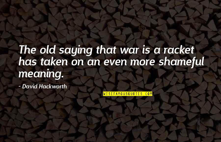 Canadian Charter Of Rights Quotes By David Hackworth: The old saying that war is a racket