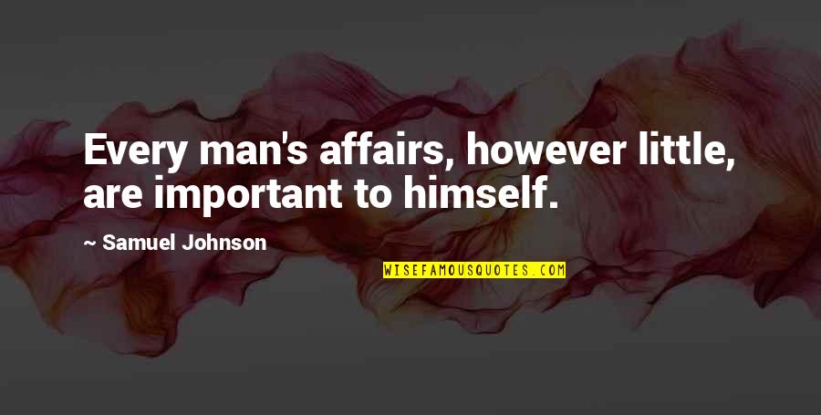 Canadian Charter Of Rights Quotes By Samuel Johnson: Every man's affairs, however little, are important to