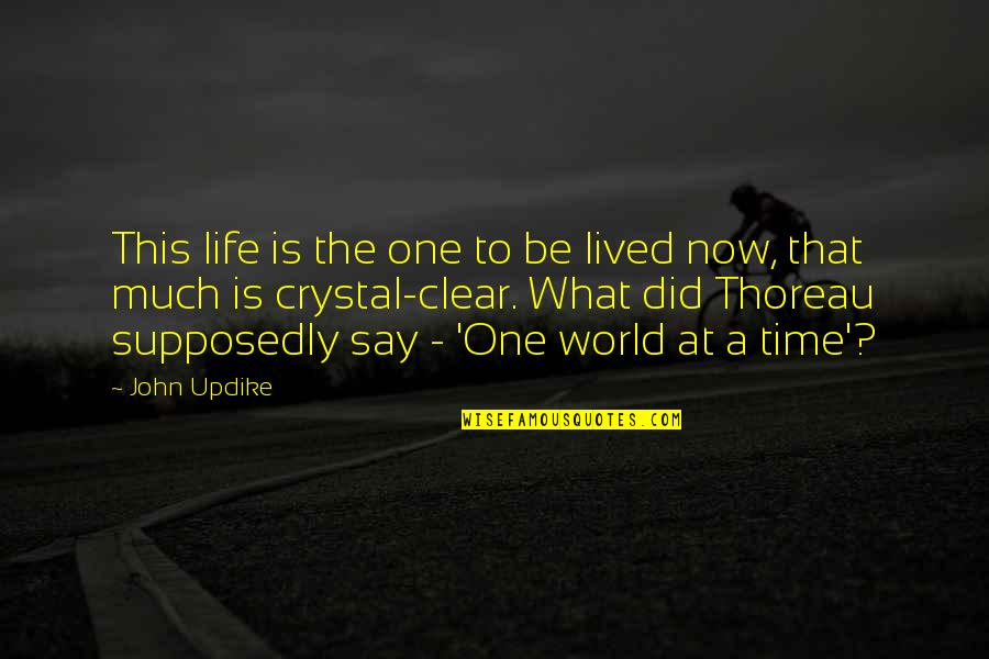 Canadian Dollar Quotes By John Updike: This life is the one to be lived