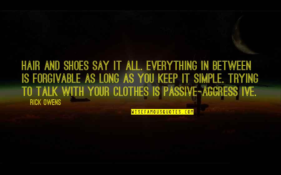 Canadian Inuit Quotes By Rick Owens: Hair and shoes say it all. Everything in Canadian Inuit Quotes By Rick Owens: Hair and shoes say it all. Everything in