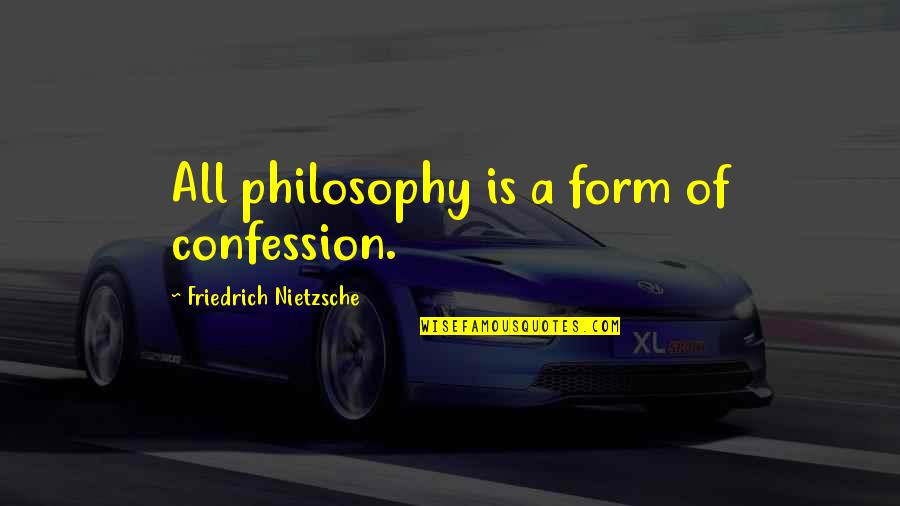Canadian Multicultural Quotes By Friedrich Nietzsche: All philosophy is a form of confession. Canadian Multicultural Quotes By Friedrich Nietzsche: All philosophy is a form of confession.