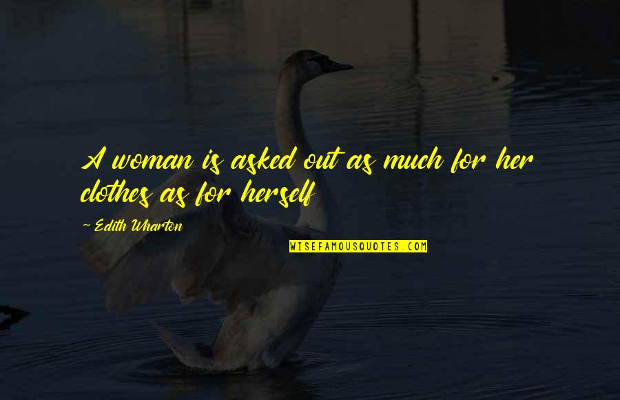 Canadian Nature Quotes By Edith Wharton: A woman is asked out as much for