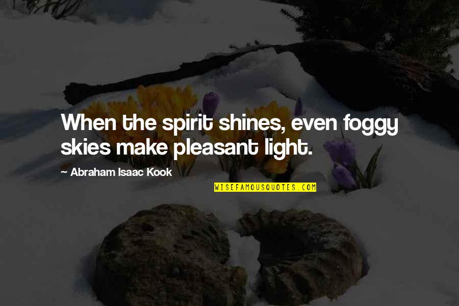 Canadian Olympic Quotes By Abraham Isaac Kook: When the spirit shines, even foggy skies make Canadian Olympic Quotes By Abraham Isaac Kook: When the spirit shines, even foggy skies make
