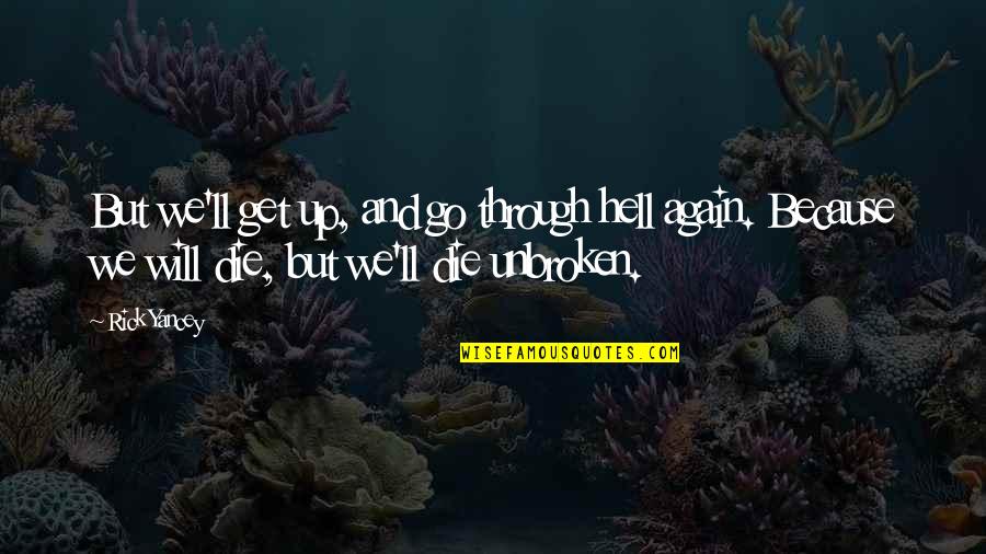 Canadian Olympic Quotes By Rick Yancey: But we'll get up, and go through hell Canadian Olympic Quotes By Rick Yancey: But we'll get up, and go through hell
