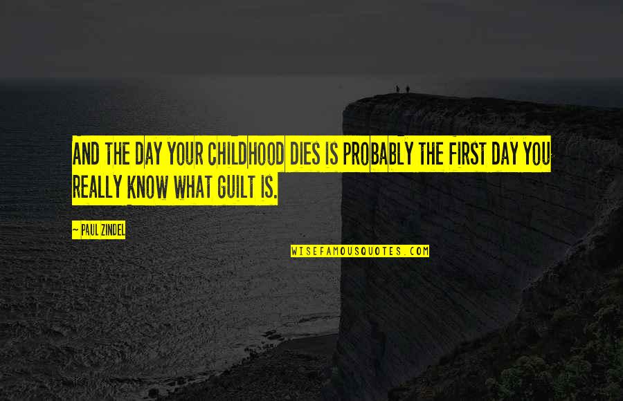 Canadian Provinces Quotes By Paul Zindel: And the day your childhood dies is probably