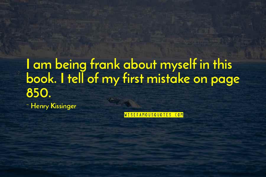 Canadian Stereotype Quotes By Henry Kissinger: I am being frank about myself in this