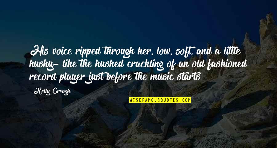 Canadiennes Borders Quotes By Kelly Creagh: His voice ripped through her, low, soft, and Canadiennes Borders Quotes By Kelly Creagh: His voice ripped through her, low, soft, and