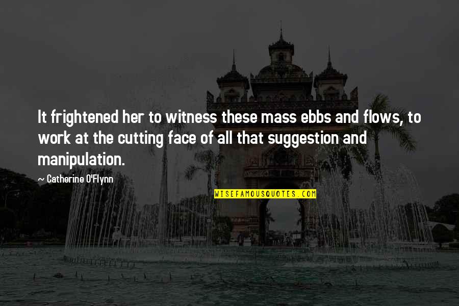 Canadiense Translation Quotes By Catherine O'Flynn: It frightened her to witness these mass ebbs