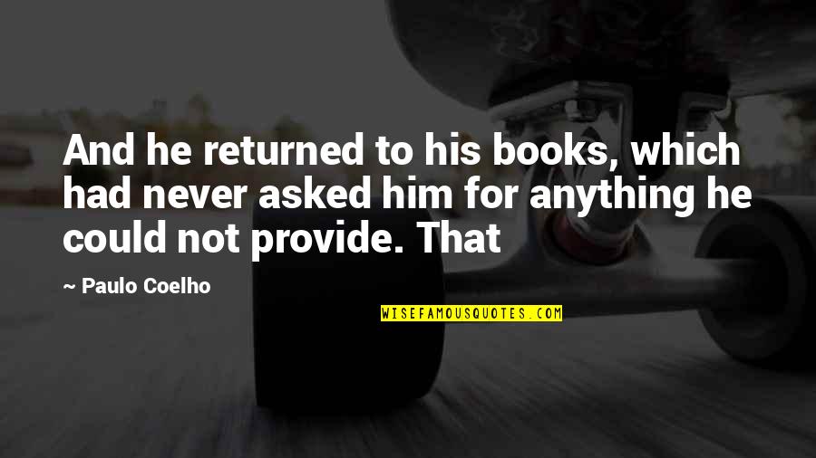 Canadys Pest Quotes By Paulo Coelho: And he returned to his books, which had