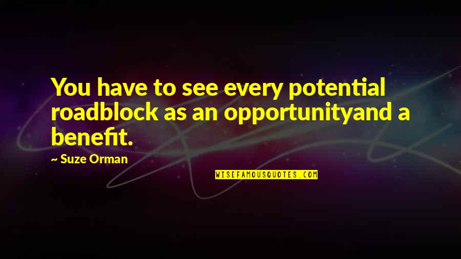Canais Tv Quotes By Suze Orman: You have to see every potential roadblock as