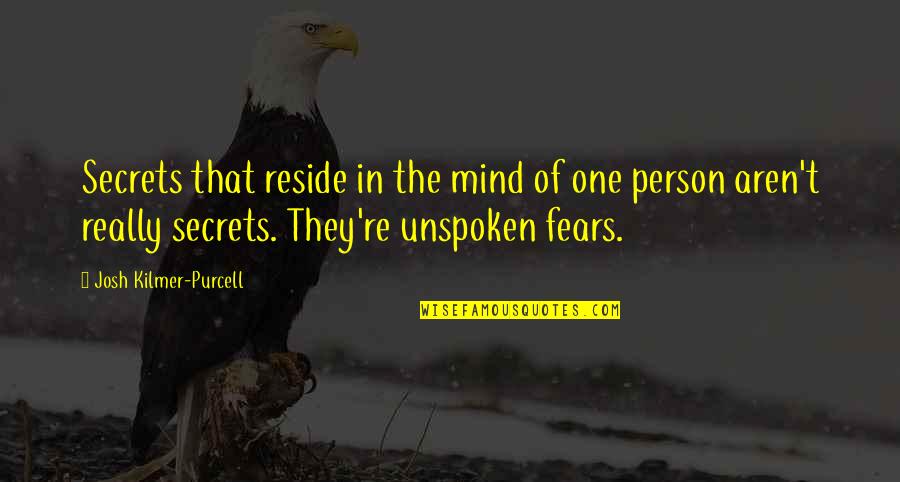 Canal Boats Quotes By Josh Kilmer-Purcell: Secrets that reside in the mind of one Canal Boats Quotes By Josh Kilmer-Purcell: Secrets that reside in the mind of one