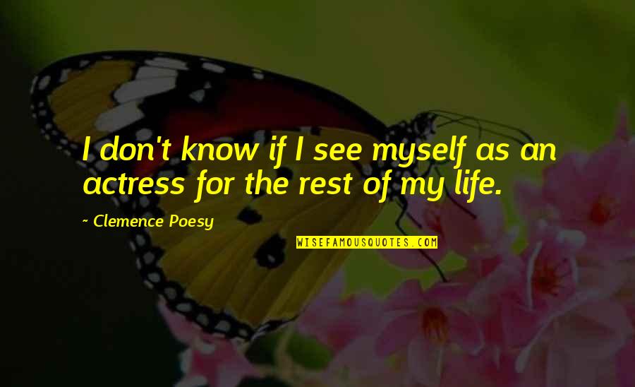 Canal De La Reina Quotes By Clemence Poesy: I don't know if I see myself as