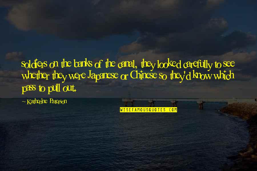 Canal Quotes By Katherine Paterson: soldiers on the banks of the canal, they Canal Quotes By Katherine Paterson: soldiers on the banks of the canal, they