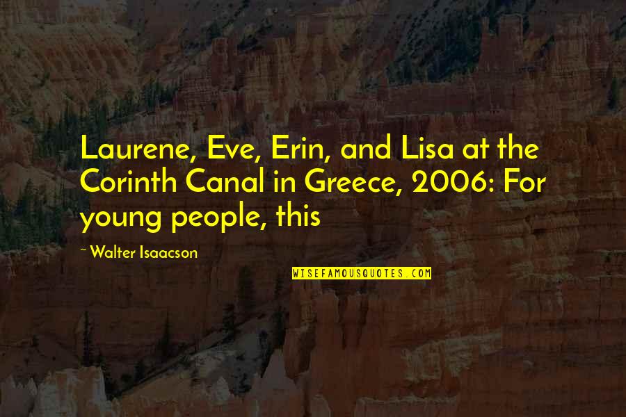 Canal Quotes By Walter Isaacson: Laurene, Eve, Erin, and Lisa at the Corinth Canal Quotes By Walter Isaacson: Laurene, Eve, Erin, and Lisa at the Corinth