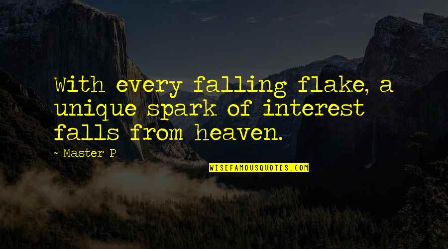 Canalda Lele Quotes By Master P: With every falling flake, a unique spark of