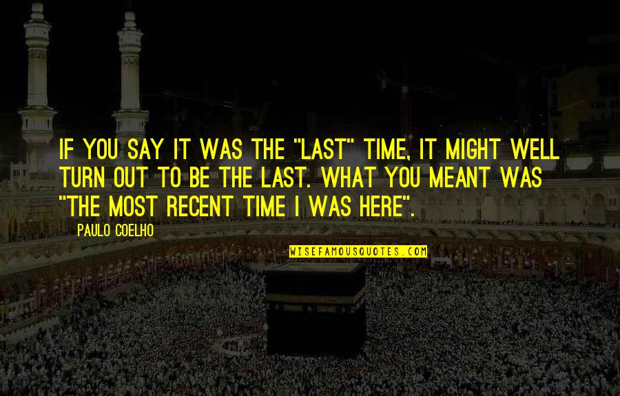 Canalda Lele Quotes By Paulo Coelho: If you say it was the "last" time, Canalda Lele Quotes By Paulo Coelho: If you say it was the "last" time,