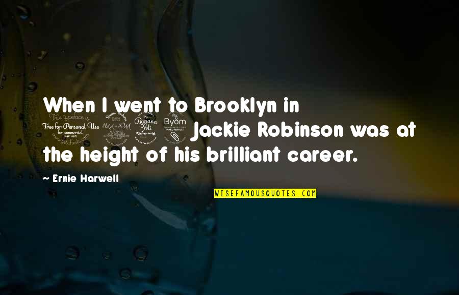 Canaldajoaninha Quotes By Ernie Harwell: When I went to Brooklyn in 1948 Jackie