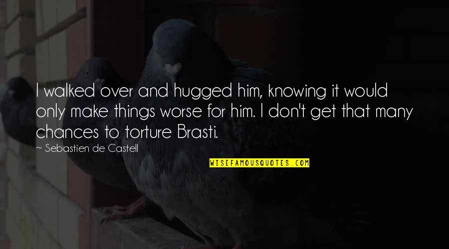 Canaldapeca Quotes By Sebastien De Castell: I walked over and hugged him, knowing it Canaldapeca Quotes By Sebastien De Castell: I walked over and hugged him, knowing it