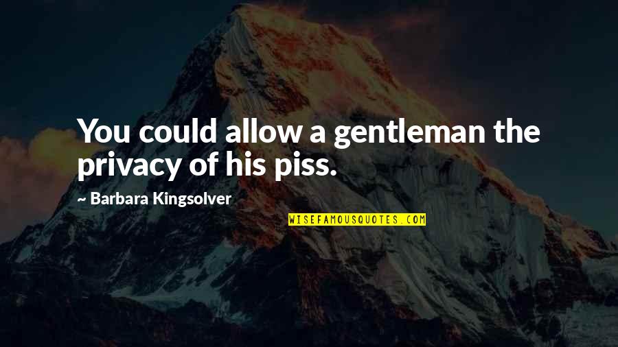 Canales De Distribucion Quotes By Barbara Kingsolver: You could allow a gentleman the privacy of Canales De Distribucion Quotes By Barbara Kingsolver: You could allow a gentleman the privacy of