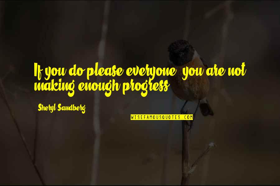 Canales En Quotes By Sheryl Sandberg: If you do please everyone, you are not