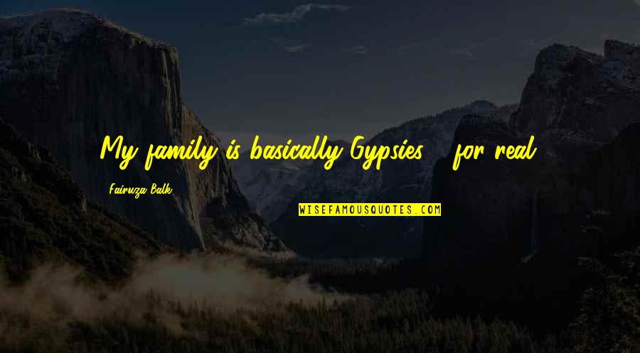 Canali Cologne Quotes By Fairuza Balk: My family is basically Gypsies - for real.