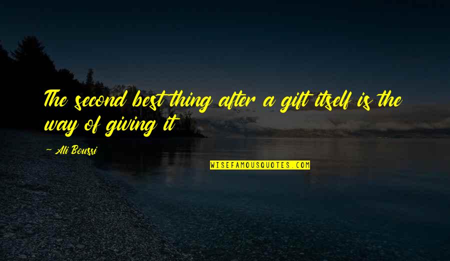 Canalised Quotes By Ali Boussi: The second best thing after a gift itself