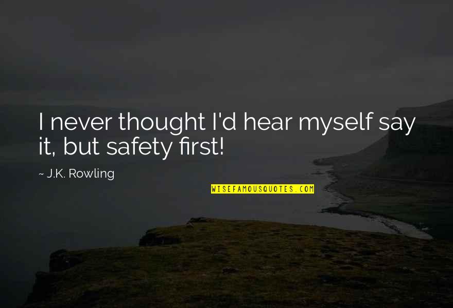 Canalised Quotes By J.K. Rowling: I never thought I'd hear myself say it, Canalised Quotes By J.K. Rowling: I never thought I'd hear myself say it,